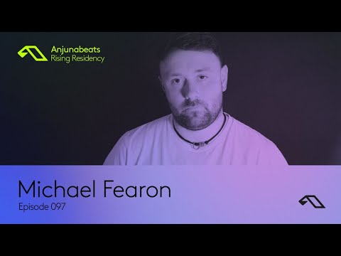 The Anjunabeats Rising Residency 097 with Michael Fearon