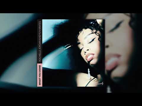 Rochelle Jordan & Keys N Krates – What You Done (Late Nite Extended Mix)