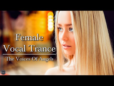 Female Vocal Trance | The Voices Of Angels #39