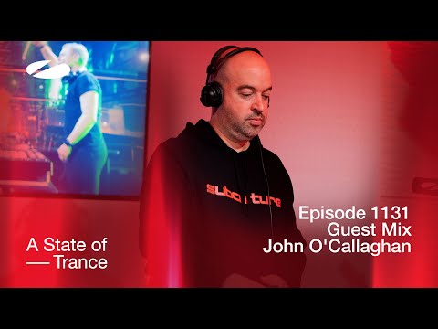 John O’Callaghan – A State of Trance Episode 1131 Guest Mix