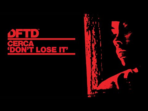 Cerca – Don’t Lose It (Extended Mix)