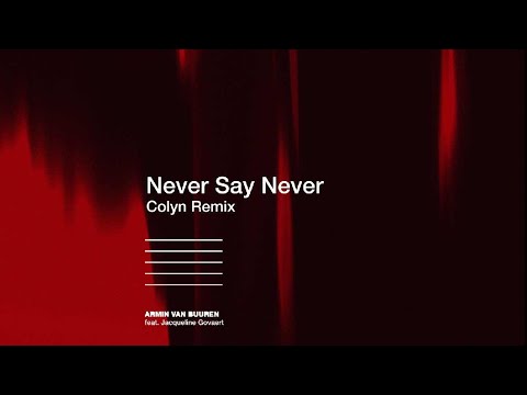 Armin van Buuren feat. Jacqueline Govaert – Never Say Never (Colyn Remix) [Lyric Video]