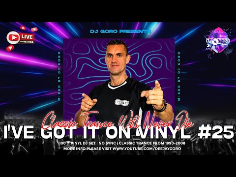 I'VE GOT IT ON VINYL #25 ★ CLASSIC TRANCE ★ MIXED BY DJ GORO