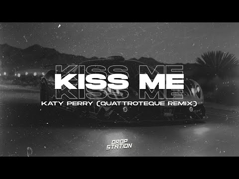 Katy Perry – Kiss Me (QUATTROTEQUE Remix) | Extended Remix