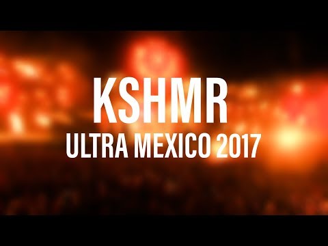 KSHMR – Ultra Mexico 2017 (Full Set LIVE)
