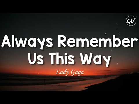 Lady Gaga – Always Remember Us This Way [Lyrics]