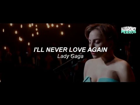 LADY GAGA – I'll Never Love Again (Letra & Traducción)