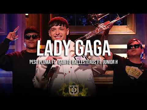 Lady Gaga – Peso Pluma Ft. Gabito Ballesteros Ft. Junior H – LETRA 🔥🔥