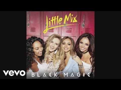 Little Mix – Black Magic (Audio)