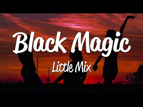 Little Mix – Black Magic (Lyrics)