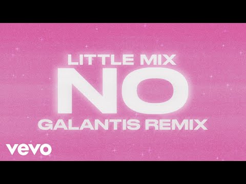 Little Mix – No (Galantis Remix – Audio)