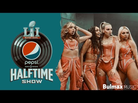 Little Mix – Pepsi Zero Sugar Super Bowl LI Halftime Show (Audio)