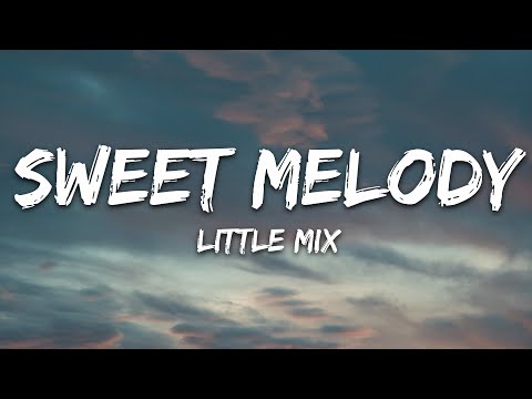 Little Mix – Sweet Melody (Lyrics)