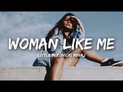Little Mix – Woman Like Me (Lyrics) ft. Nicki Minaj