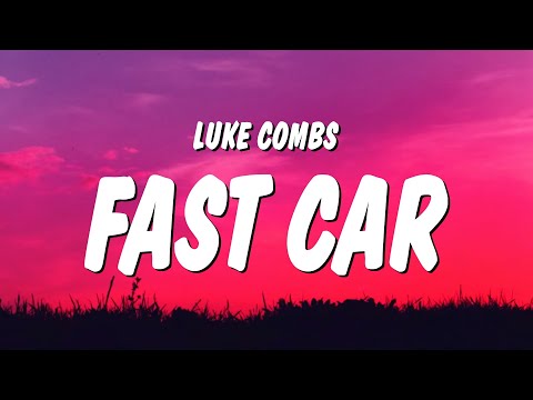Luke Combs – Fast Car (Lyrics)