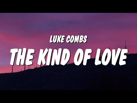 Luke Combs – The Kind of Love We Make (Lyrics) | let's get some candles burning