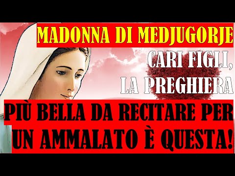Madonna di Medjugorje | Cari Figli, La Preghiera più Bella da Recitare per un Ammalato è Questa!
