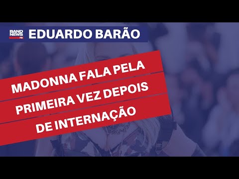 Madonna fala pela primeira vez depois de internação | Eduardo Barão