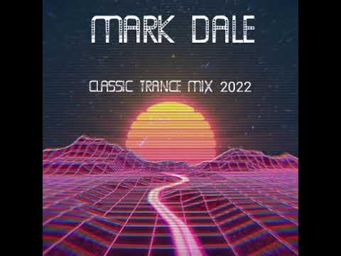Mark Dale – Classic Trance Mix 2022