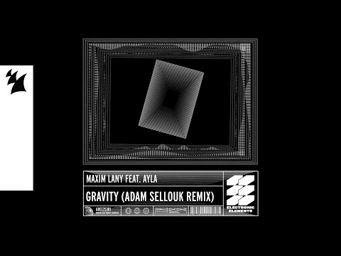 Maxim Lany – Gravity (Adam Sellouk Remix) [Official Visualizer]