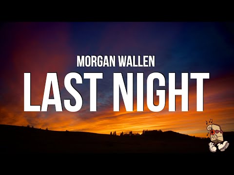 Morgan Wallen – Last Night (Lyrics)