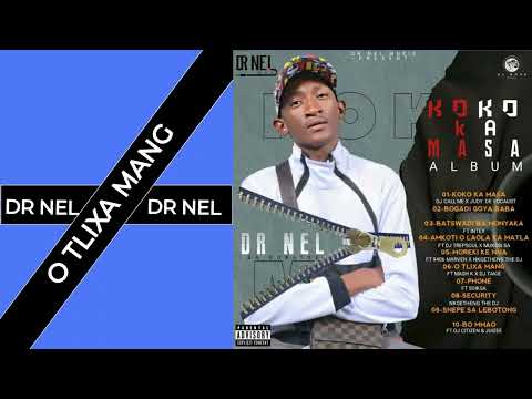 O Tlixa Mang – Dr Nel  Ft Mash K & Dj Takie (Original)