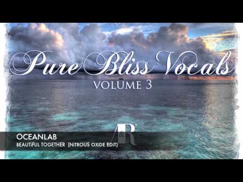 OceanLab – Beautiful Together (Nitrous Oxide Remix Edit) [Pure Bliss Vocals – Volume 3]