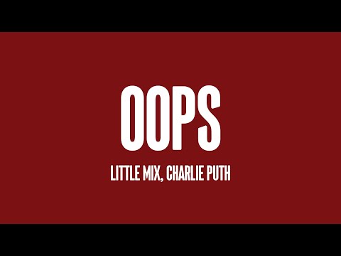 Oops – Little Mix, Charlie Puth {Letra} 🎺