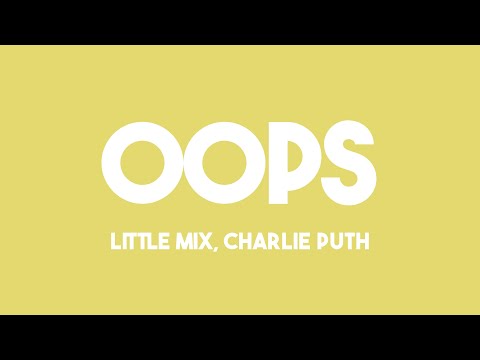 Oops – Little Mix, Charlie Puth [Lyrics Video] 🏜
