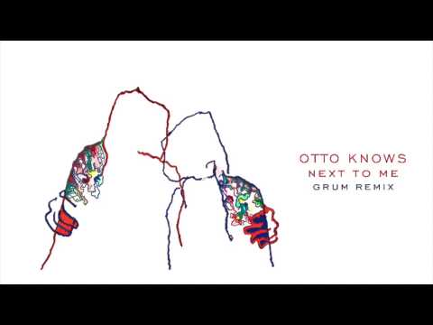 Otto Knows – Next to Me (Grum Remix)
