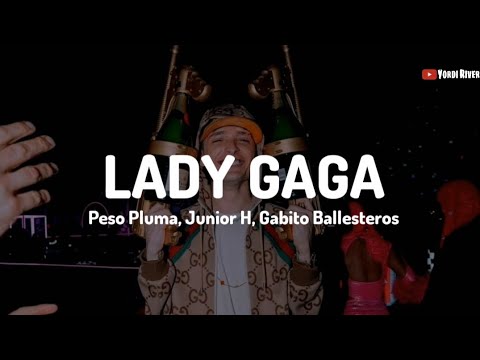 Peso Pluma, Junior H, Gabito Ballesteros – Lady Gaga (LETRA) | GÉNESIS