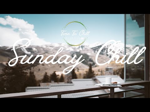 Sunday Chill Playlist ☕| Relaxing Indie/Folk/Country Music Mix For A Perfect Sunday | Positive Vibes