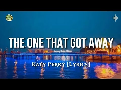 The One That Got Away – Katy Perry [Lyrics]