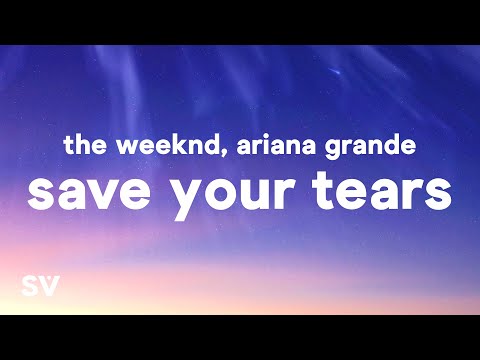 The Weeknd & Ariana Grande – Save Your Tears (Remix) (Lyrics)