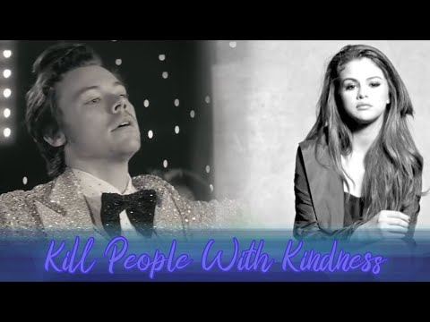 Treat People with Kindness / Kill em With Kindness – Harry Styles, Selena Gomez  | MASHUP