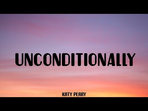 UNCONDITIONALLY – Katy perry (lyrics)