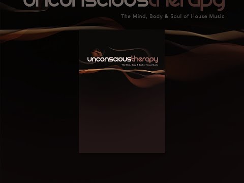 Unconscious Therapy: The Mind, Body & Soul of House Music