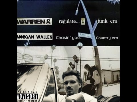 Warren G – Regulate X Morgan Wallen – Chasin’ You Mashup