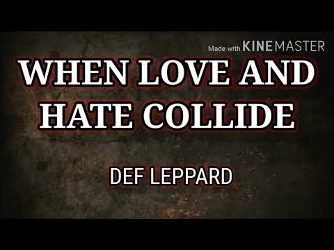 WHEN LOVE AND HATE COLLIDE ( LYRICS ) – DEF LEPPARD