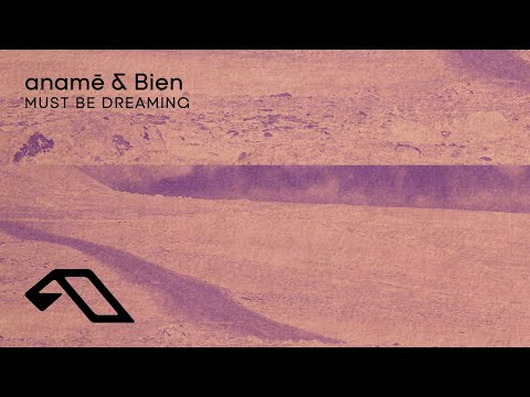 anamē & Bien – Must Be Dreaming (@anameofc)