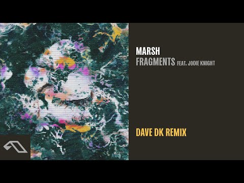 Marsh feat. Jodie Knight – Fragments (Dave DK Remix)