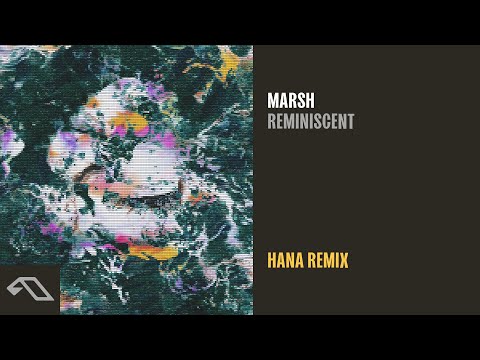 Marsh – Reminiscent (HANA Remix)