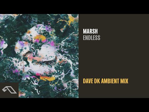 Marsh – Endless (Dave DK Ambient Mix)