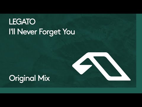 LEGATO – I’ll Never Forget You