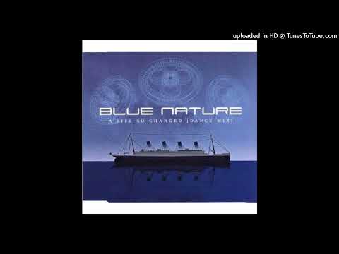 Blue Nature – A Life So Changed (Radio Edit)