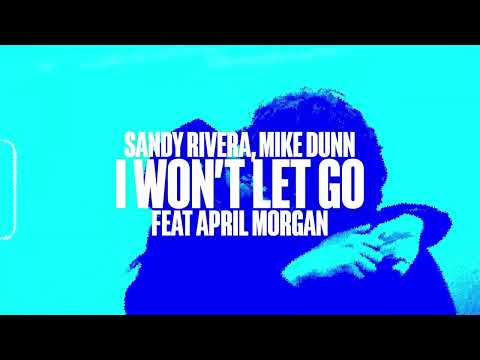 Sandy Rivera, Mike Dunn feat April Morgan – I Won’t Let Go (Extended Mix)