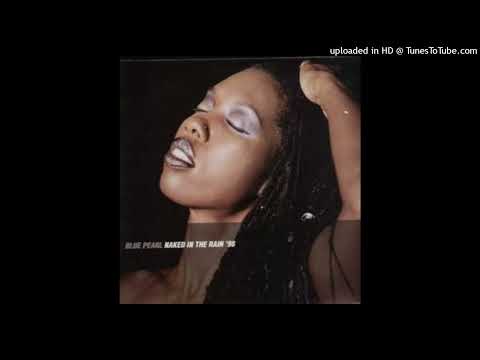 Blue Pearl – Naked In The Rain ’98 (Trouser Enthusiast’s Wet Dream 7′ Edit)