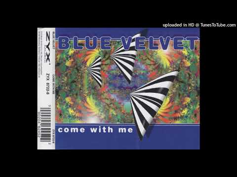 Blue Velvet – Come With Me (Never Ending Mix)