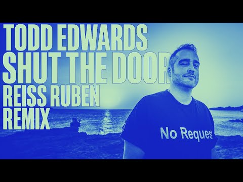 Todd Edwards – Shut The Door (Reiss Ruben Extended Remix)