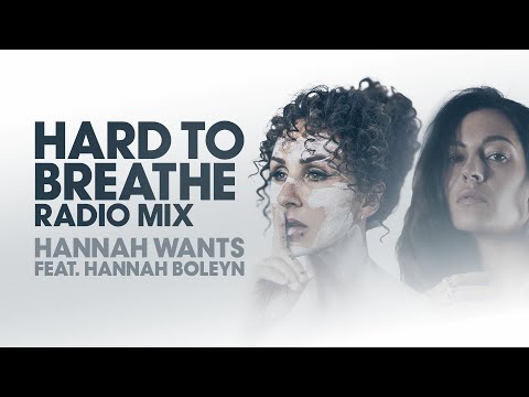 Hannah Wants feat. Hannah Boleyn – Hard To Breathe (Radio Mix)